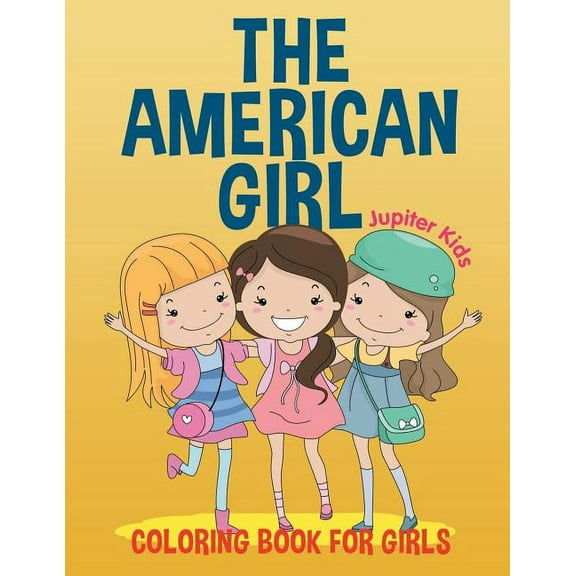 The American Girl: Coloring Book for Girls, (Paperback)