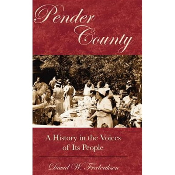 Pender County: A History in the Voices of Its People (Hardcover)
