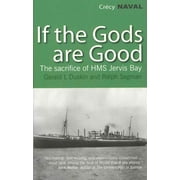 If the Gods Are Good : The Story of "Hms Jervis Bay's" Final Heroic Battle