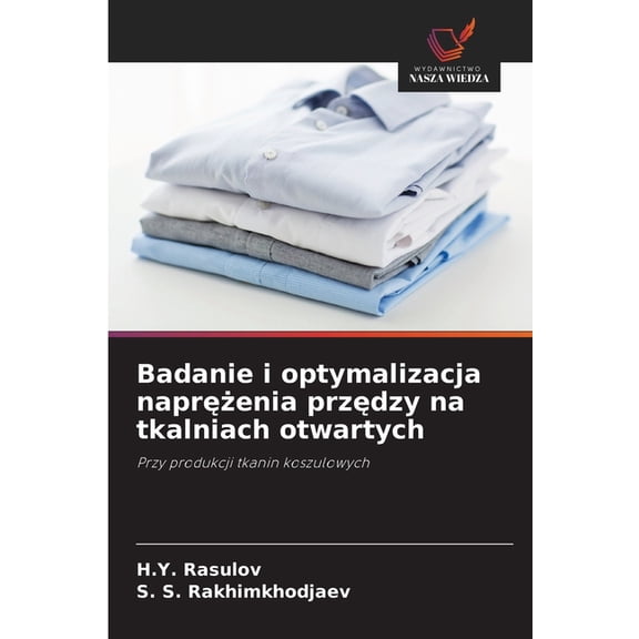 Badanie i optymalizacja naprężenia przędzy na tkalniach otwartych, (Paperback)