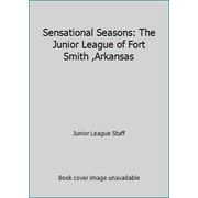 Sensational Seasons: The Junior League of Fort Smith ,Arkansas [Plastic Comb - Used]