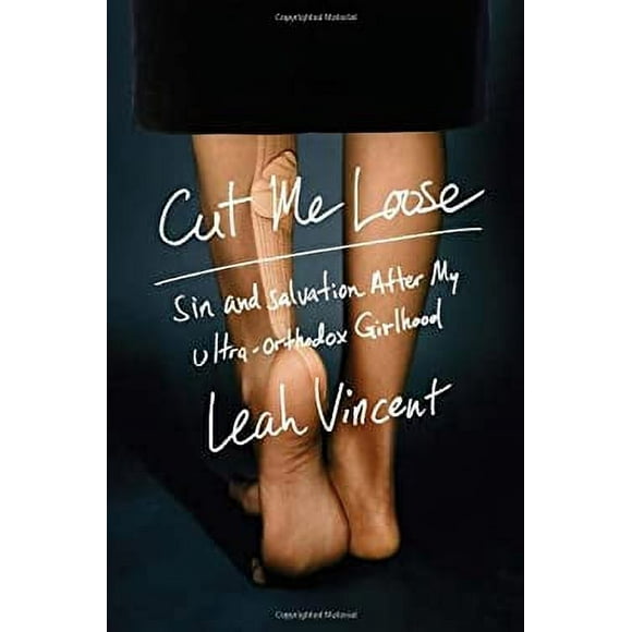 Cut Me Loose : Sin and Salvation after My Ultra-Orthodox Girlhood 9780385538091 Used / Pre-owned