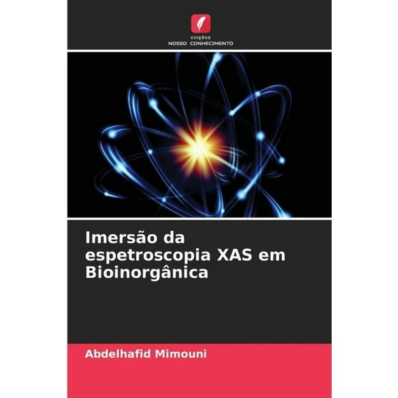 ImersÃ£o da espetroscopia XAS em BioinorgÃ¢nica, (Paperback)