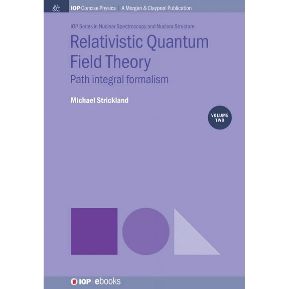 Relativistic Quantum Field Theory, Volume 2: Path Integral Formalism