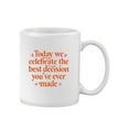 thumbnail image 1 of The Best Decision You Made Ever Mug - Smartprints Designs,, 1 of 4