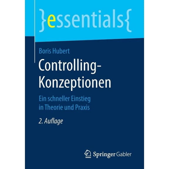 Essentials Controlling-Konzeptionen: Ein Schneller Einstieg in Theorie Und PRAXIS, (Paperback)