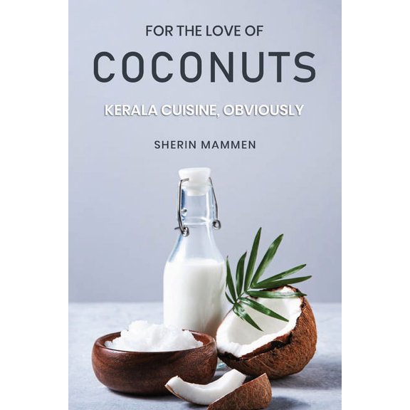 For the Love of Coconuts - Kerala Cuisine, Obviously, (Paperback)