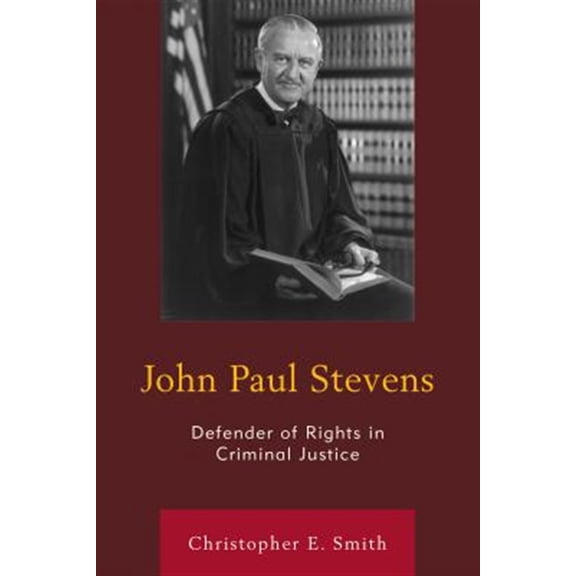 Pre-Owned John Paul Stevens: Defender of Rights in Criminal Justice, (Paperback)