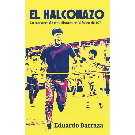 El Halconazo, la masacre de estudiantes en México de 1971, (Hardcover)