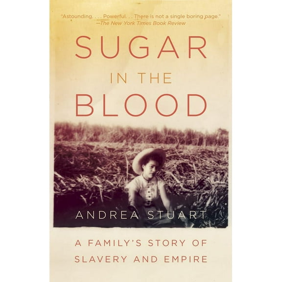 Sugar in the Blood: A Family's Story of Slavery and Empire, (Paperback)