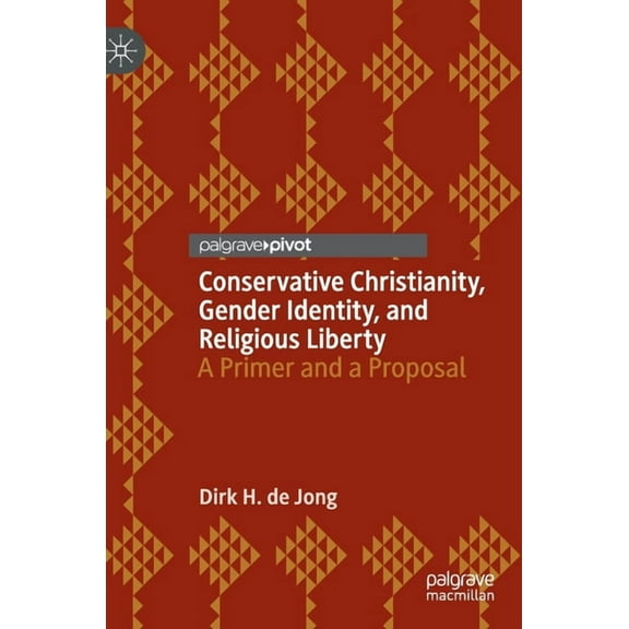 Conservative Christianity, Gender Identity, and Religious Liberty: A Primer and a Proposal, (Hardcover)