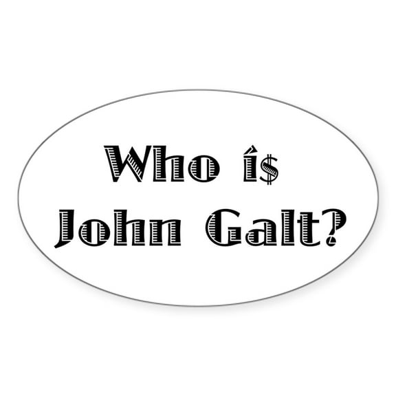 CafePress - Who I$ John Galt? - Sticker (Oval)