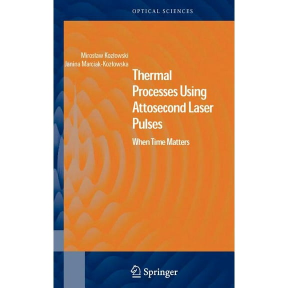 Springer Optical Sciences Thermal Processes Using Attosecond Laser Pulses: When Time Matters, Book 121, (Hardcover)