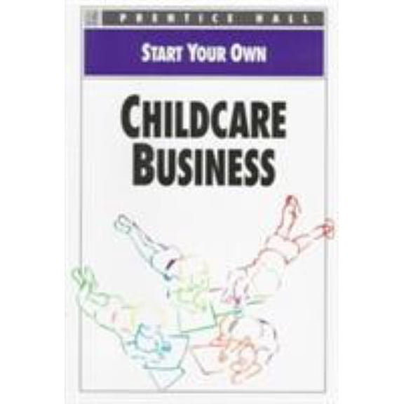 Pre-Owned Start Your Own Childcare Business (Everything You Need to Know) (Unknown) 0136033253 9780136033257