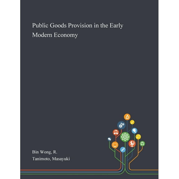Public Goods Provision in the Early Modern Economy (Paperback)