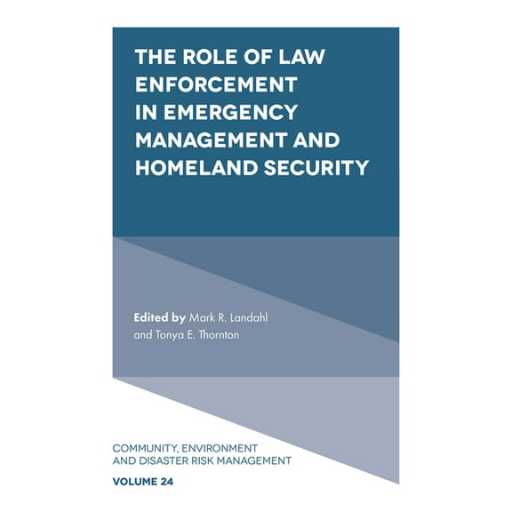 Community, Environment and Disaster Risk The Role of Law Enforcement in Emergency Management and Homeland Security, Book 24, (Hardcover)