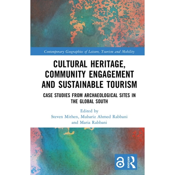 Contemporary Geographies of Leisure, Tou Cultural Heritage, Community Engagement and Sustainable Tourism: Case Studies from Archaeological Sites in the Global So, (Hardcover)