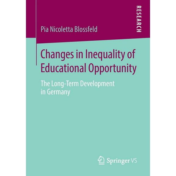 Changes in Inequality of Educational Opportunity: The Long-Term Development in Germany, (Paperback)
