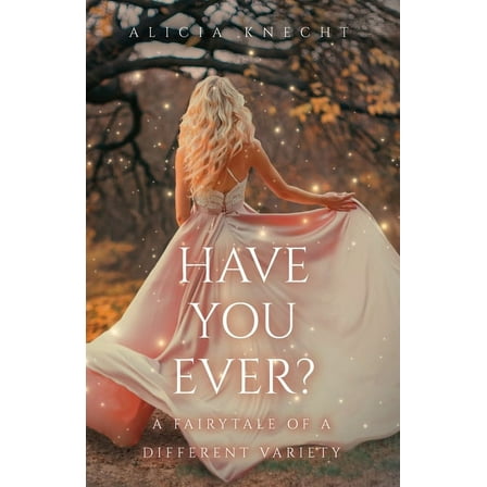 Have You Ever?: A Fairytale of a Different Variety (Paperback)