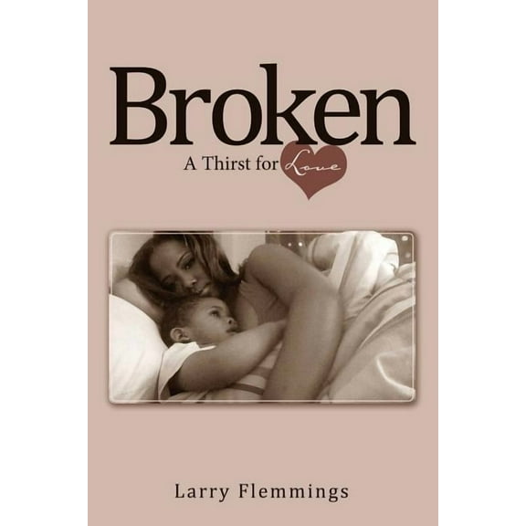 Broken : A Thirst for Love