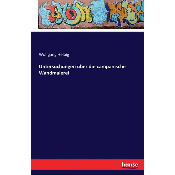 Untersuchungen Ã¼ber die campanische Wandmalerei, (Paperback)