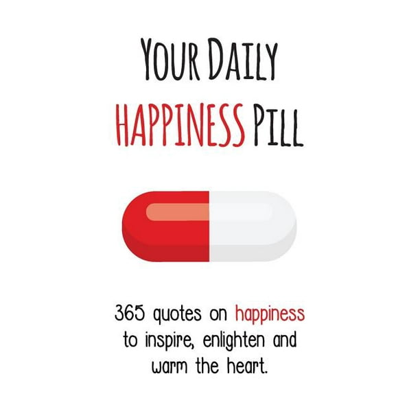 Your Daily Pill Your Daily Happiness Pill 365 Quotes on Happiness to