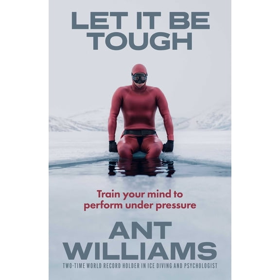 Let It Be Tough: Train Your Mind to Perform Under Pressure, (Paperback)