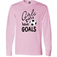 thumbnail image 3 of Inktastic Girls Gotta Have Goals Soccer Long Sleeve T-Shirt, 3 of 5