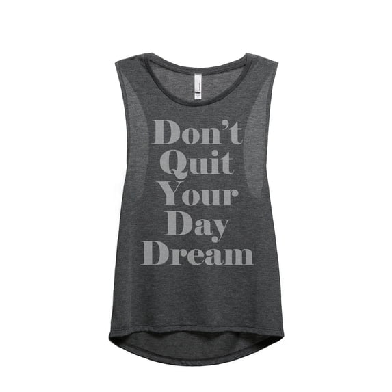 Thread Tank Don't Quit Your Day Dream Women's Sleeveless Muscle Tank Top Charcoal 2X-Large
