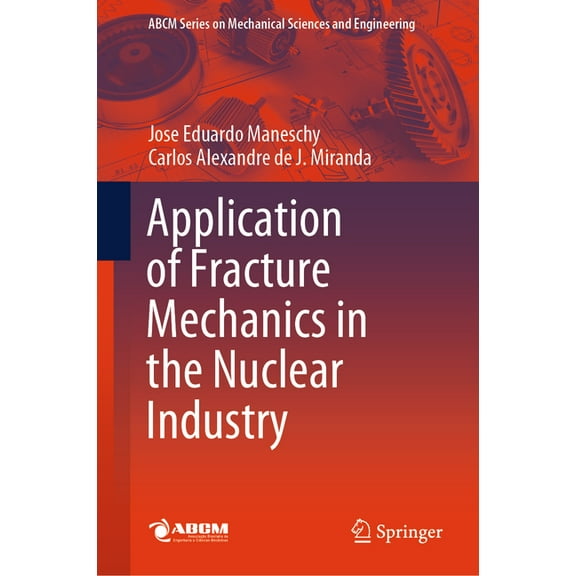 Application of Fracture Mechanics in the Nuclear Industry, (Hardcover)