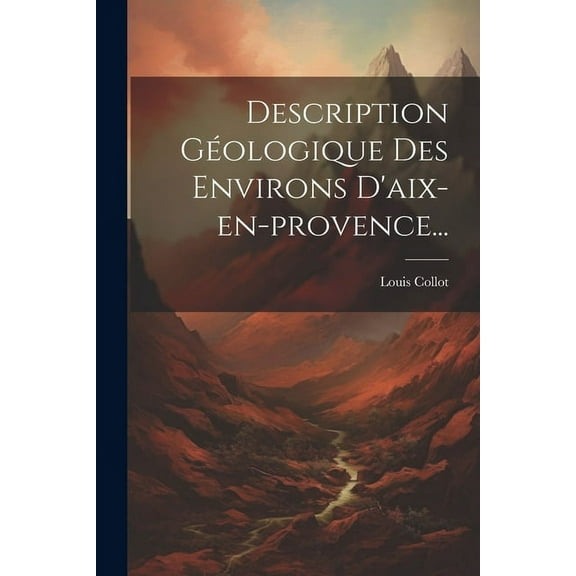 Description Géologique Des Environs D'aix-en-provence... (Paperback)