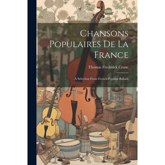 Chansons Populaires De La France : A Selection from French Popular Ballads (Paperback)