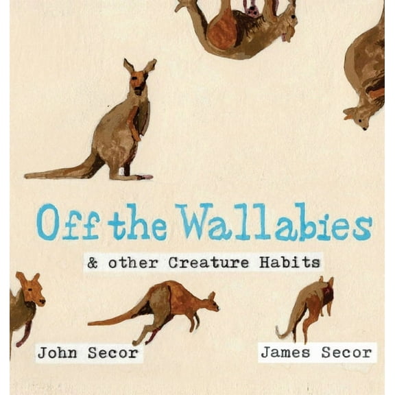 Off the Wallabies & other Creature Habits, (Hardcover)