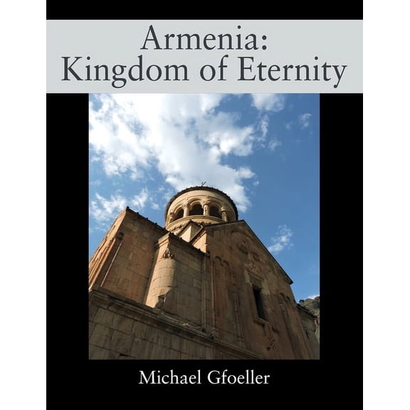 Armenia: Kingdom of Eternity, (Paperback)