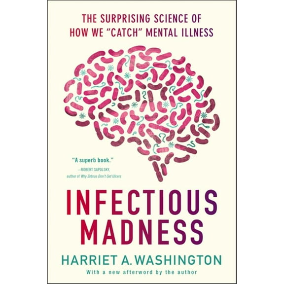 Infectious Madness: The Surprising Science of How We "Catch" Mental Illness (Paperback)