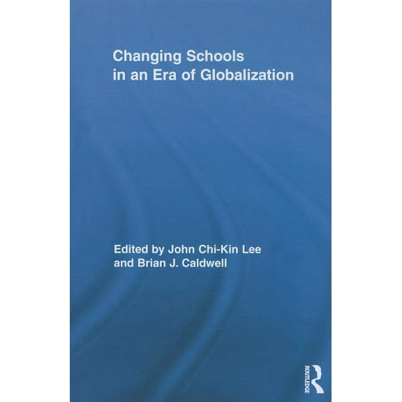 Routledge Research in Education: Changing Schools in an Era of Globalization (Paperback)