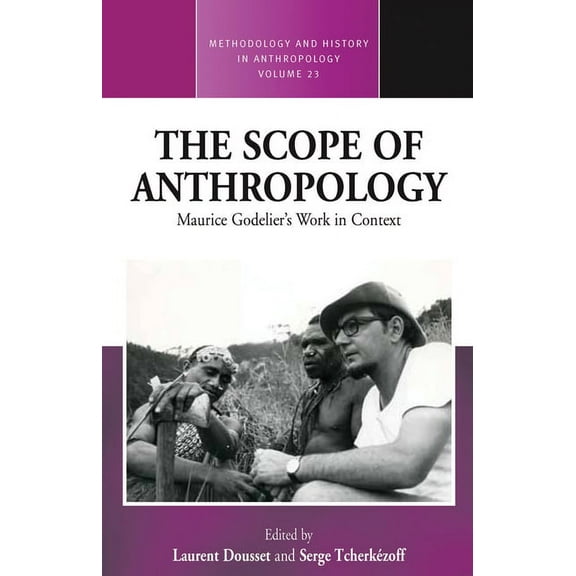 Methodology & History in Anthropology The Scope of Anthropology: Maurice Godelier's Work in Context, Book 23, (Paperback)