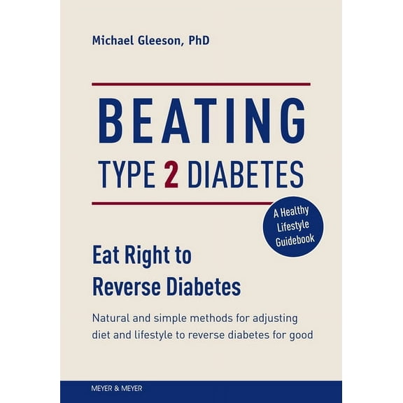 Beating Type 2 Diabetes: Natural and Simple Methods to Reverse Diabetes for Good (Paperback)