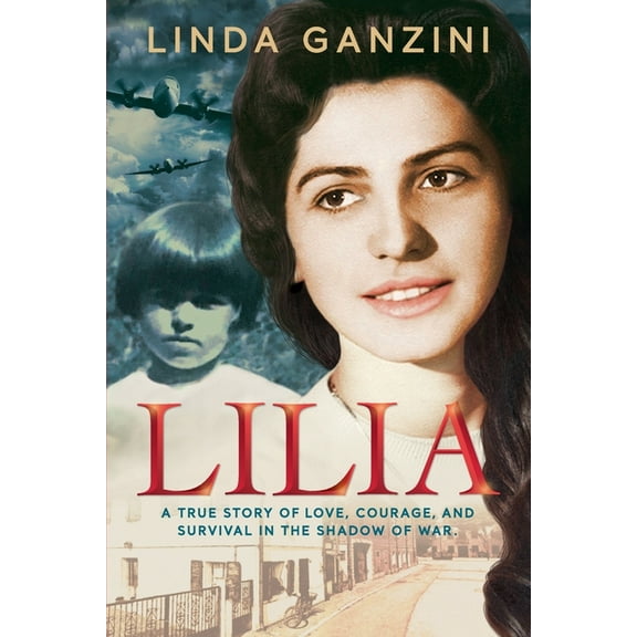 Lilia: A True Story of Love, Courage, and Survival in the Shadow of War, (Paperback)