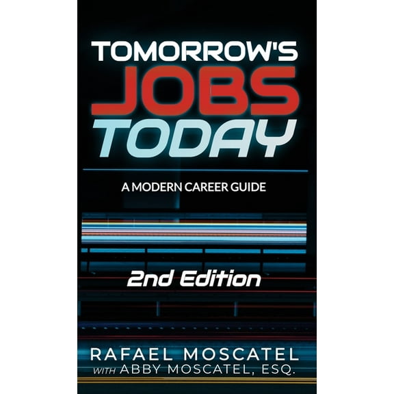 Tomorrow's Jobs Today: A Modern Career Guide, (Hardcover)