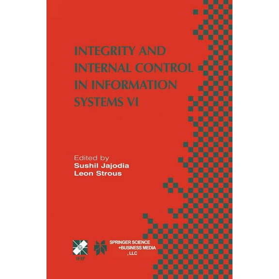IFIP Advances in Information and Communi Integrity and Internal Control in Information Systems VI: Ifip Tc11 / Wg11.5 Sixth Working Conference on Integrity and I, Book 140, (Paperback)