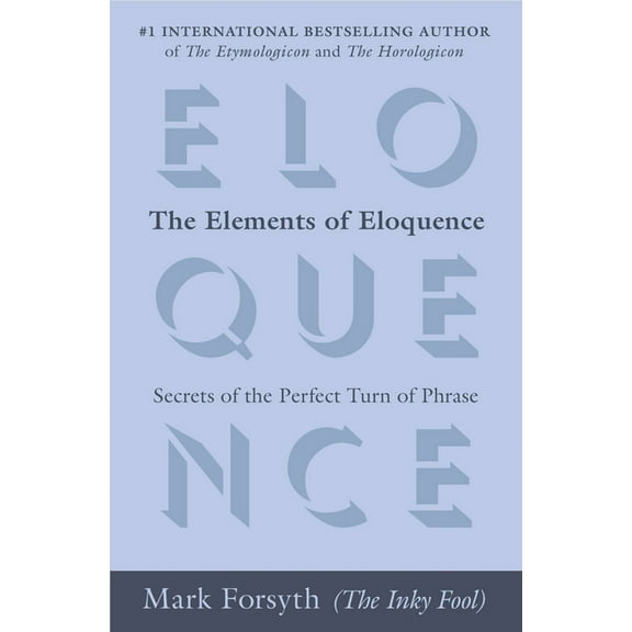 The Elements of Eloquence: Secrets of the Perfect Turn of Phrase, (Paperback)
