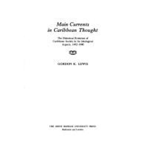 Pre-Owned Main Currents in Caribbean Thought : The Historical Evolution of Caribbean Society in Its Ideological Aspects, 1492-1900 (Hardcover) 9780801825897