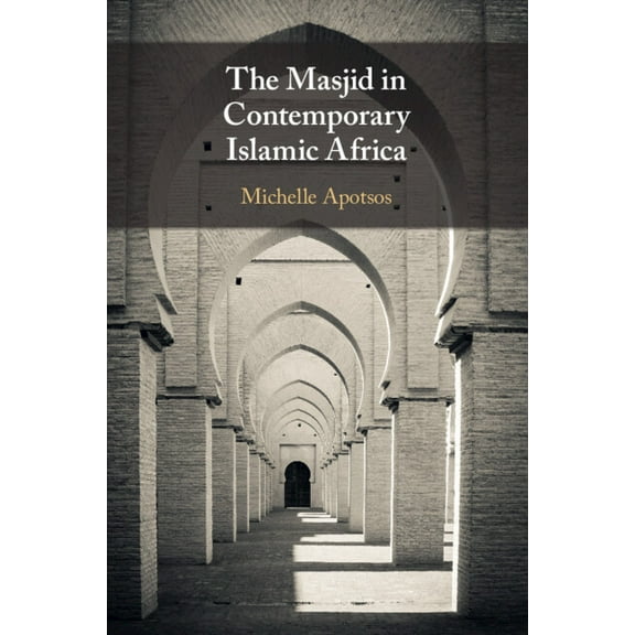The Masjid in Contemporary Islamic Africa, (Paperback)