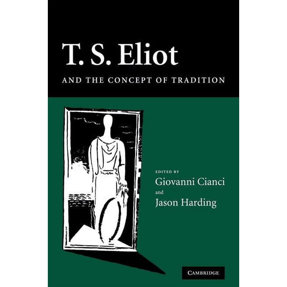 T. S. Eliot and the Concept of Tradition, (Paperback)