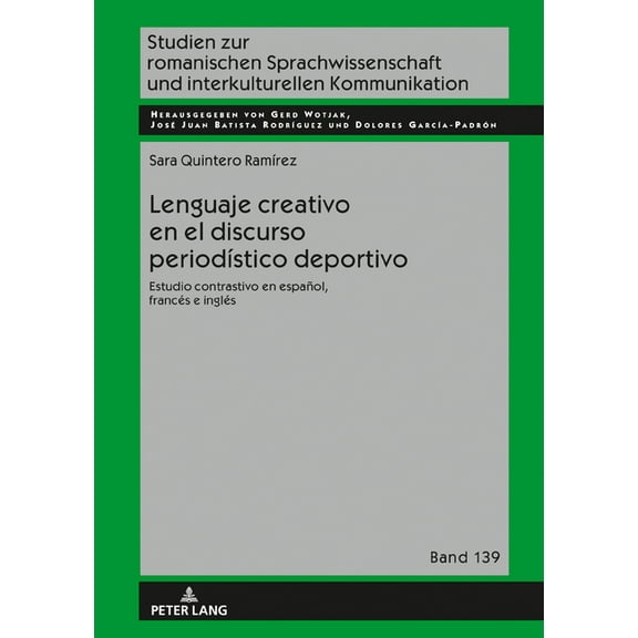 Studien Zur Romanischen Sprachwissenschaft Und Interkulturel: Lenguaje creativo en el discurso periodístico deportivo: Estudio contrastivo en español, francés e inglés (Hardcover)