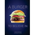 thumbnail image 2 of Pre-Owned A Burger to Believe in: Recipes and Fundamentals [A Cookbook] (Hardcover) 0399579265 9780399579264, 2 of 2