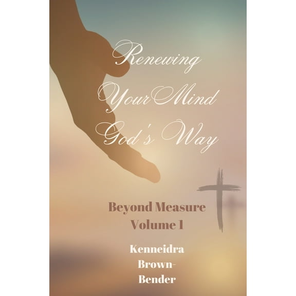 Beyond Measure Renewing Your Mind God's Way, Book 1, (Paperback)