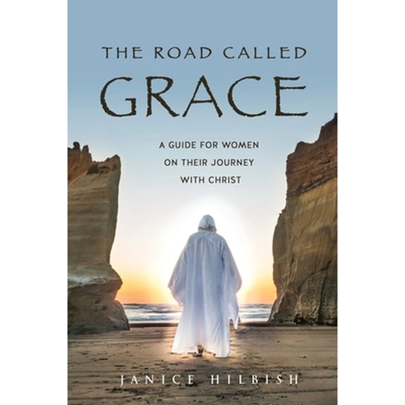 Pre-Owned The Road Called Grace: a guide for women on their journey with Christ (Paperback) 166285255X 9781662852558