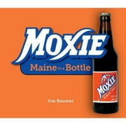 Pre-Owned Moxie: Maine in a Bottle (Hardcover 9781608930432) by Jim Baumer